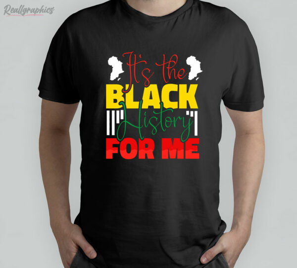 t shirt black its the black history for me w0gnlz