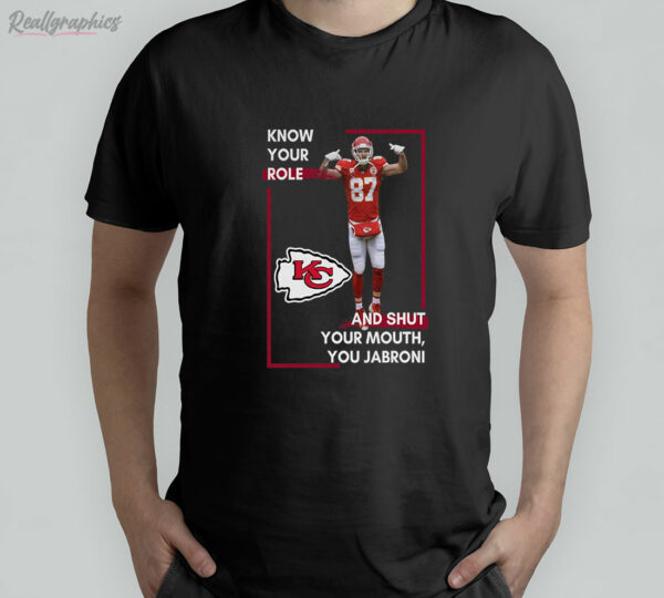 t shirt black know your role and shut your mouth trendy shirt you jabroni travis kelce kansas city ikw3v4