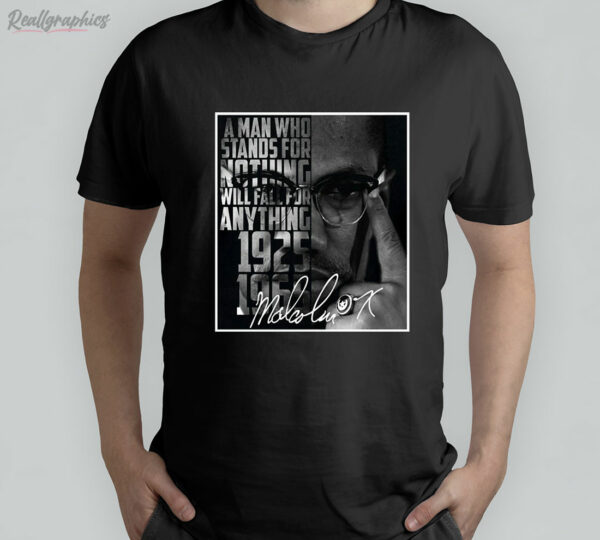 t shirt black malcolm x quote a man who stands for nothing fu7rtx