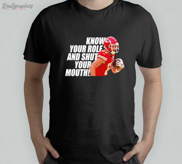 t shirt black travis kelce know your role and shut your mouth shirt qskvek
