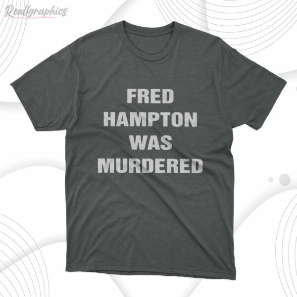 t shirt dark heather fred hampton was murdered fi2svz