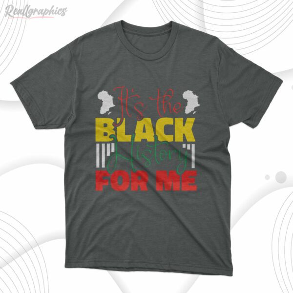 t shirt dark heather its the black history for me opiole