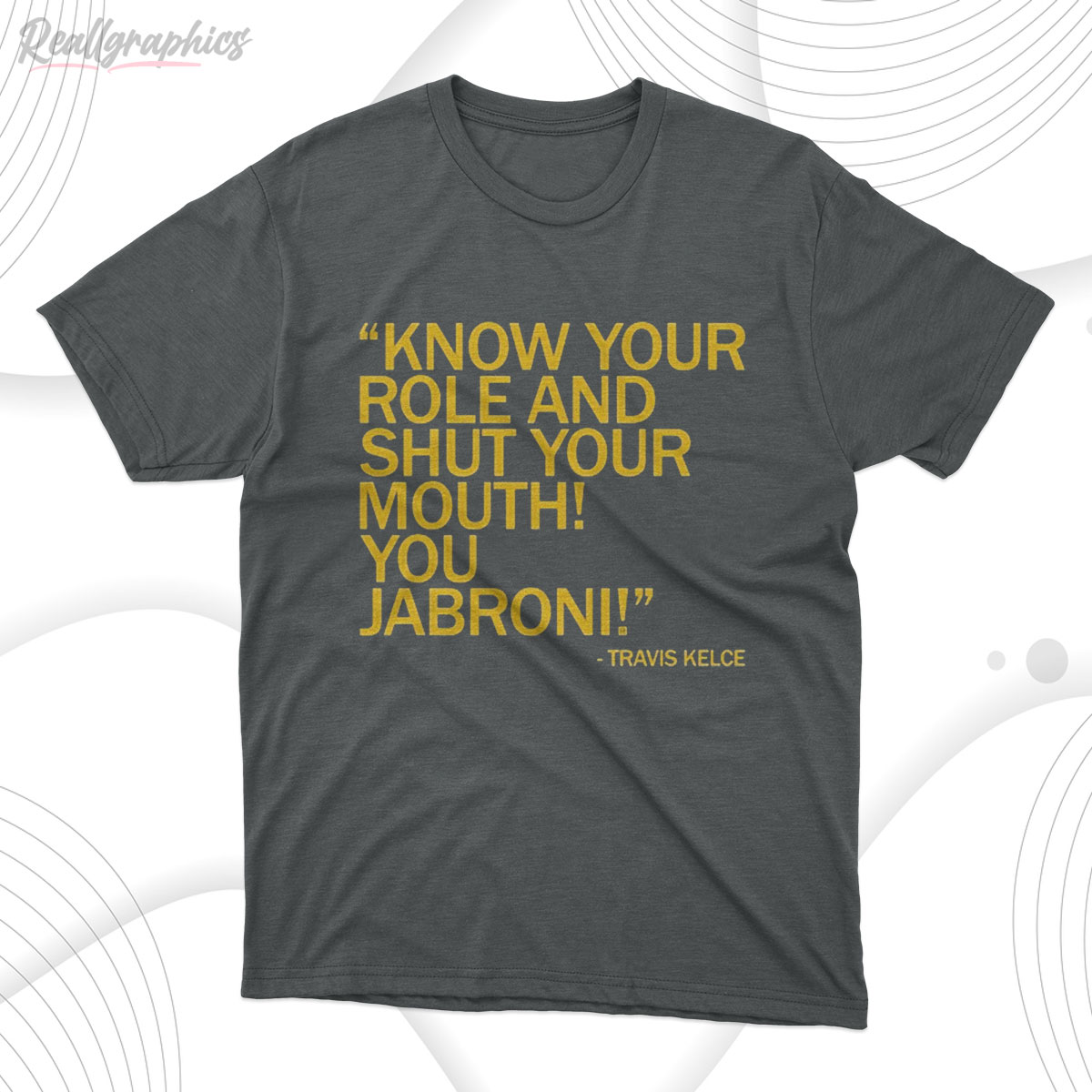 Know Your Role And Shut Your Mouth You Jabroni Shirt