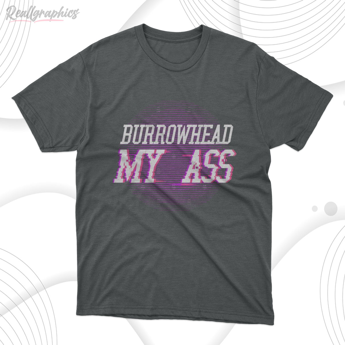 Vintage Burrowhead My Ass Shirt