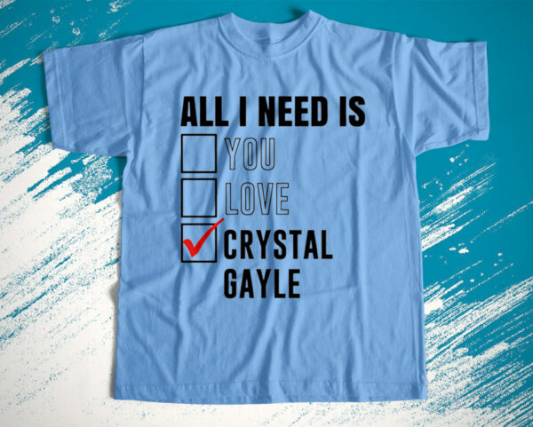 t shirt light blue all i need is love you crystal gayle mausbn