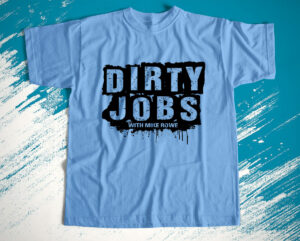 t shirt light blue dirty jobs quote with mike rowe aqq3db