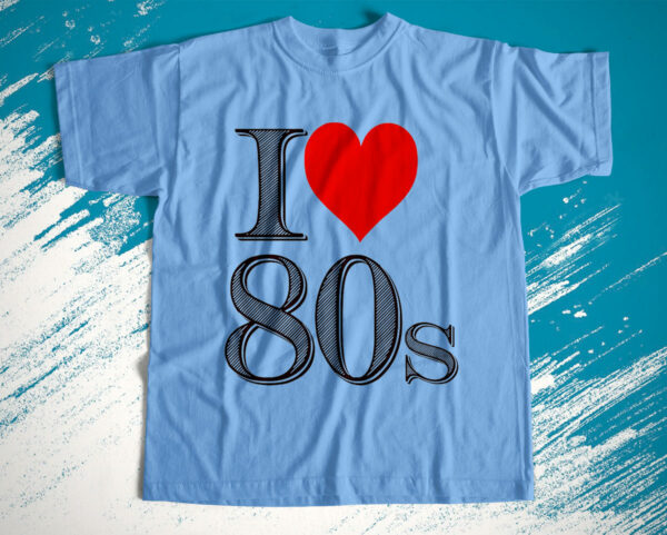 t shirt light blue i love 80s made in the 80s tvpbkf