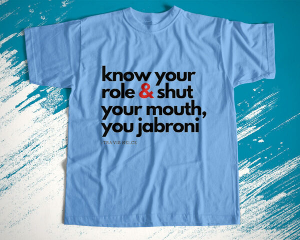t shirt light blue know your role and shut your mouth trendy shirt kansas city fikc9a