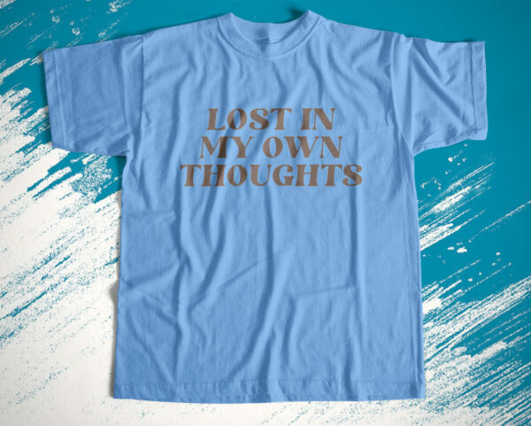 t shirt light blue lost in my own thoughts g0xp3y