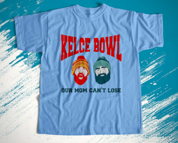 t shirt light blue the kelce bowl our mom cant lose face cartoon jason kelce and travis kelce bh5mrc