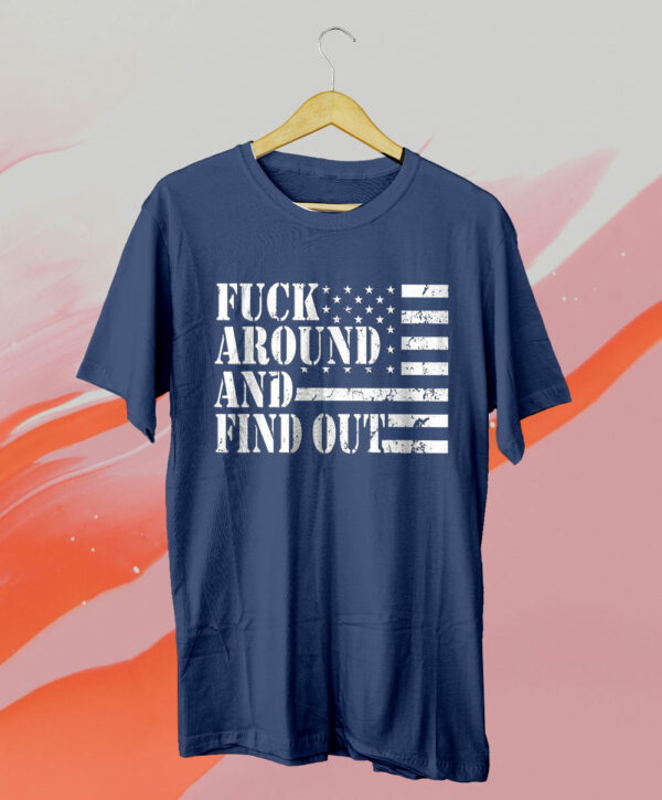 t shirt navy fuck around and find out american usa flag muv8i3