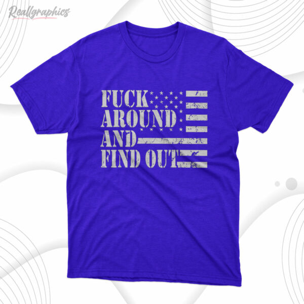 t shirt royal fuck around and find out american usa flag odyvmb