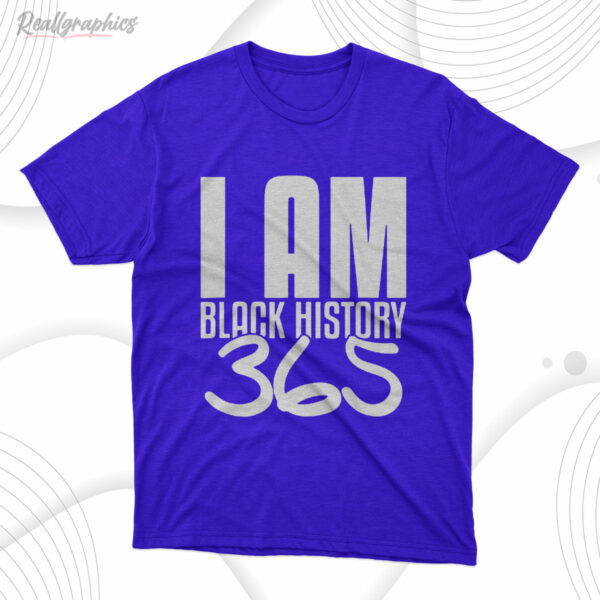t shirt royal i am black history 365 black pride ohfnnh