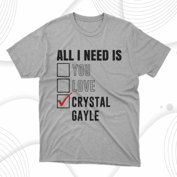 t shirt sport grey all i need is love you crystal gayle pgfyyw