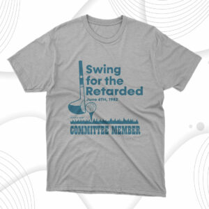 t shirt sport grey swing for the retarded committee member smqzqy