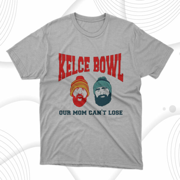 t shirt sport grey the kelce bowl our mom cant lose face cartoon jason kelce and travis kelce etkdym