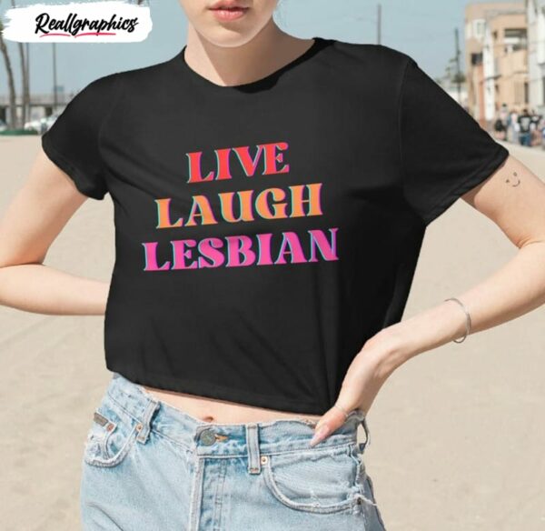 color live laugh lesbian lgbt gay pride shirt 1 ruufrq