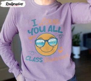 i love you all class dismissed funny shirt end of school tee last day of school unisex shirt 2 mdquwn