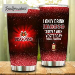i only drink disaronno 3 days a week tumbler cup 39