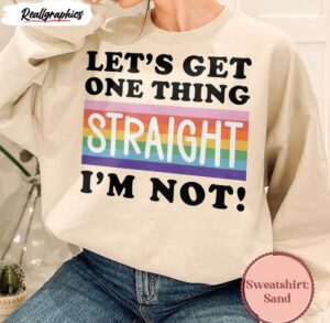 lets get one thing straight im not equality rights shirt 3 crlyj7