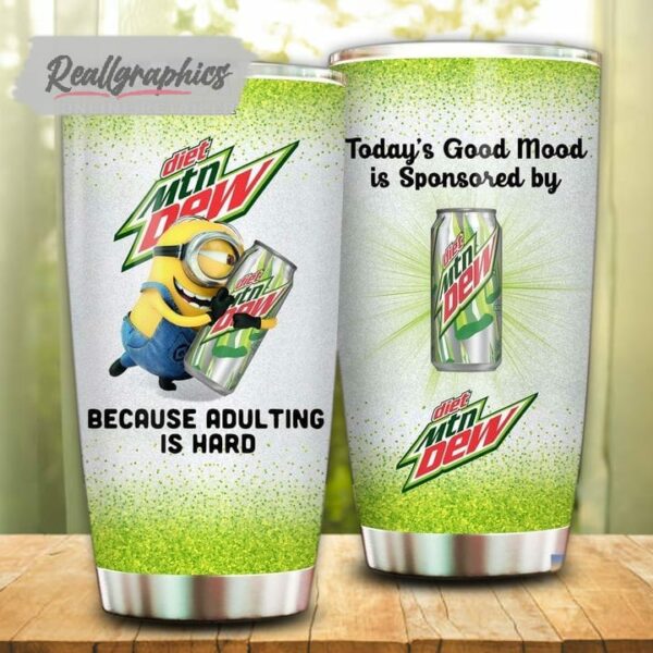 minion hug diet mountain dew because adulting is hard tumbler cup 10