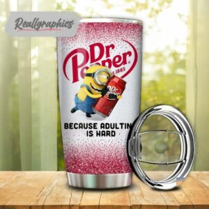 minion hug dr pepper because adulting is hard tumbler cup 69