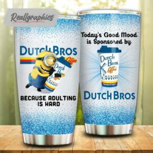 minion hug dutch bros because adulting is hard tumbler cup 6