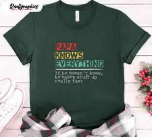 papa knows everything shirt for new dad 3 yunazl