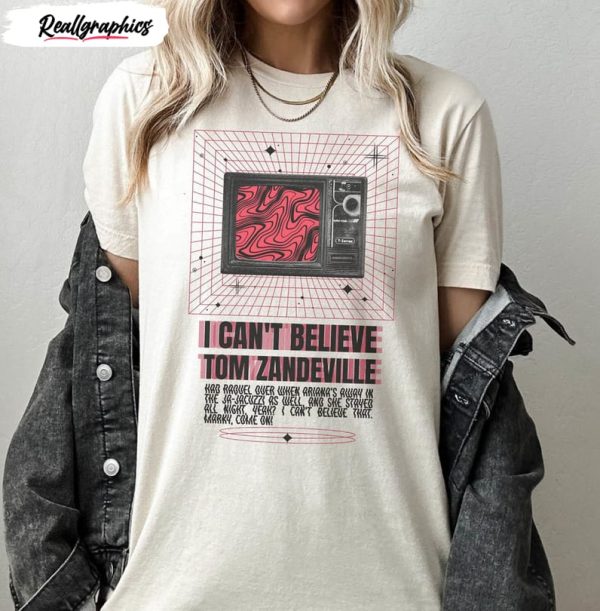 i cant believe tom zandeville shirt 1 yvrkfm