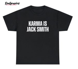 karma is jack smith trump for prison leftist funny shirt 2 gqp53d