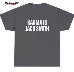 karma is jack smith trump for prison leftist funny shirt 4 a5gl1v