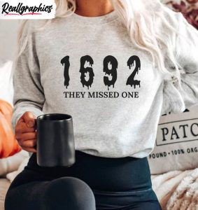1692 they missed one shirt salem witch sweatshirt crewneck 3 xyr93n
