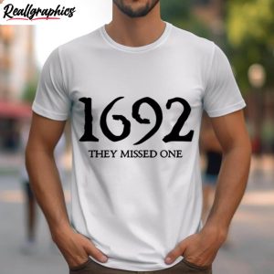 1692 They Missed One Shirt