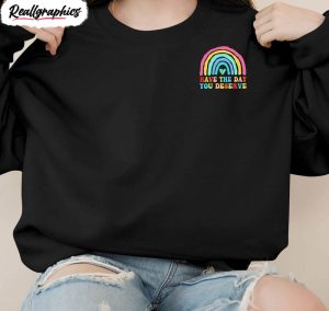 have the day you deserve positive vibes rainbow shirt