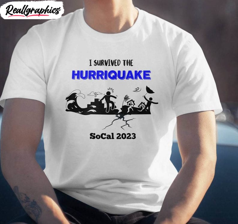 i survived the hurriquake socal 2023 shirt, southern california earthquake tee tops unisex hoodie