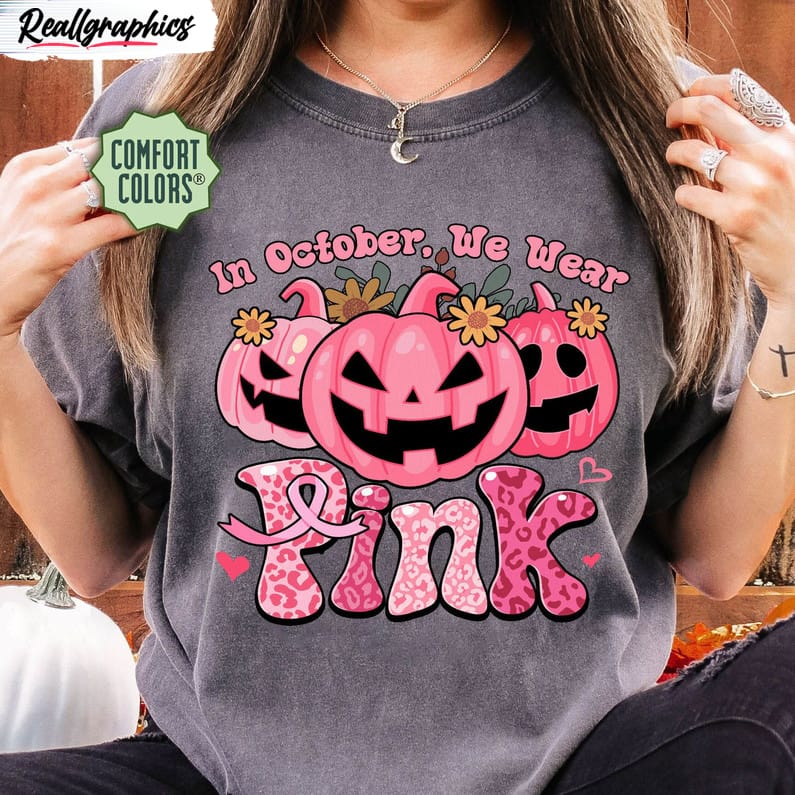 in october we wear pink cute shirt comfort breast cancer awareness unisex t shirt crewneck 2 pvdo2i