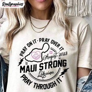 maui strong shirt, supportive maui strong lahaina maui hoodie long sleeve