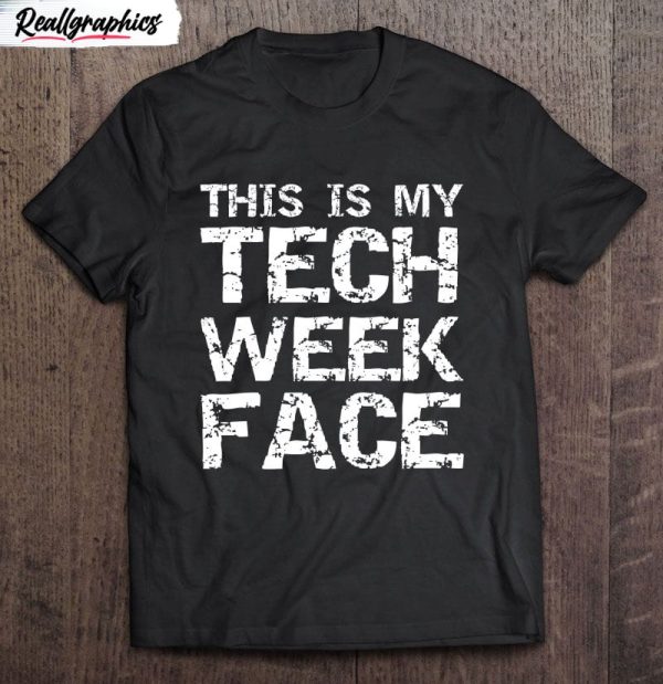 this is my tech week face halloween costume shirt