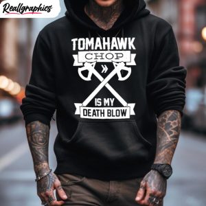 tomahawk chop is my death blow shirt