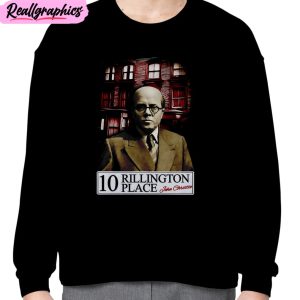10 rillington place unisex t-shirt, hoodie, sweatshirt