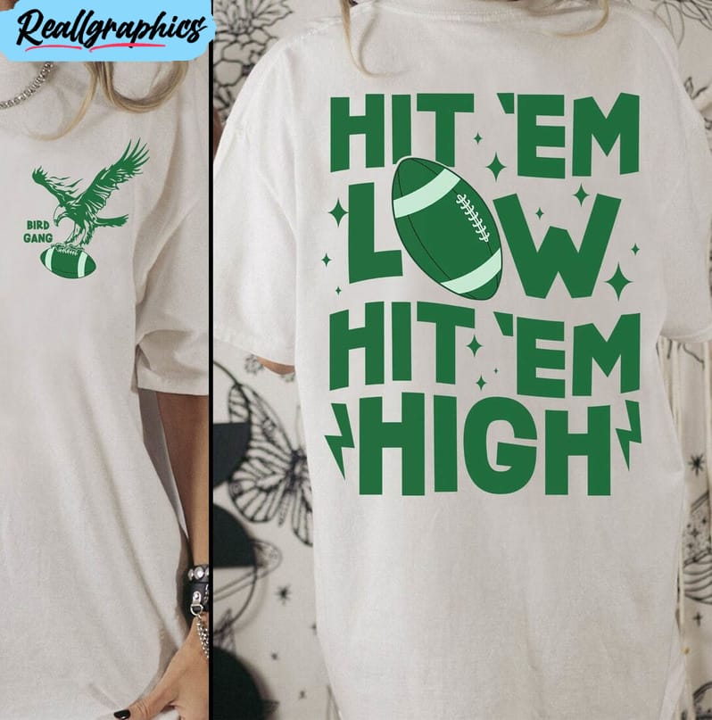 Hit Em Low Hit Em High Go Eagles Philadelphia Eagles T-Shirt