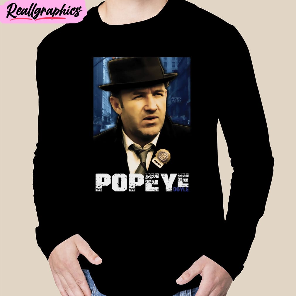 detective popeye doyle unisex t-shirt, hoodie, sweatshirt