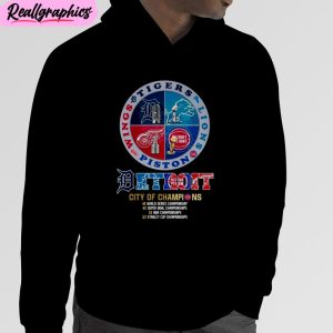 detroit lions pistons red wings and tigers city of champions 2023 unisex t-shirt, hoodie, sweatshirt