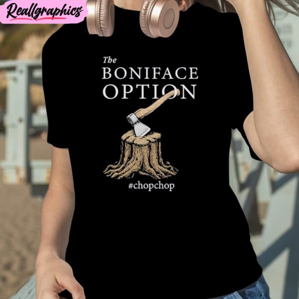 eighth century woodchipper the boniface option unisex t-shirt, hoodie, sweatshirt