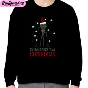 extraterrestrial christmas funny alien unisex t-shirt, hoodie, sweatshirt