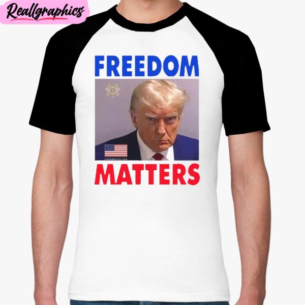 freedom matters trump 2024 mug shot unisex t-shirt, hoodie, sweatshirt