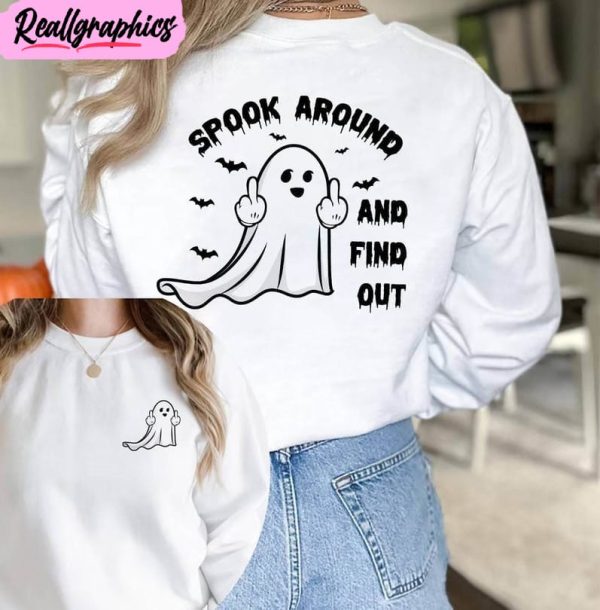 funny ghost middle finger shirt, spook around and find out shirt hoodie, sweatshirt