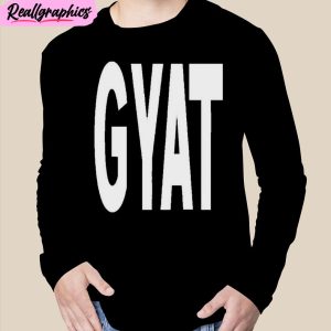gyat t unisex t-shirt, hoodie, sweatshirt