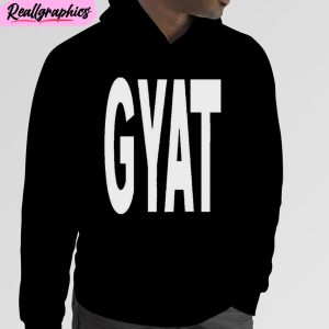 gyat t unisex t-shirt, hoodie, sweatshirt