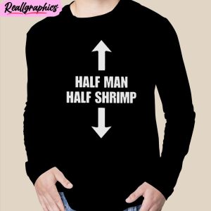 half man half shrimp unisex t-shirt, hoodie, sweatshirt